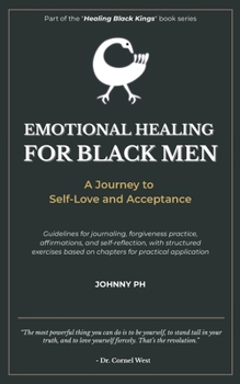 Paperback Emotional Healing for Black Men: A Journey to Self-Love and Acceptance Book