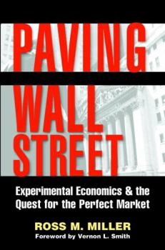 Hardcover Paving Wall Street: Experimental Economics and the Quest for the Perfect Market Book