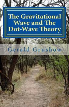Paperback The Gravitational Wave and the Dot-Wave Theory Book