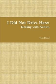 Paperback I Did Not Drive Here: Dealing with Autism Book