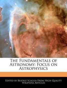 Paperback The Fundamentals of Astronomy: Focus on Astrophysics Book