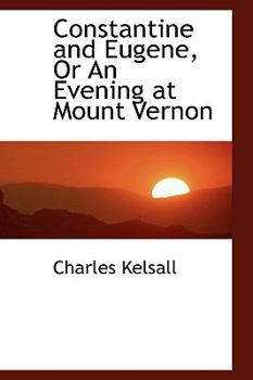 Hardcover Constantine and Eugene, or an Evening at Mount Vernon Book