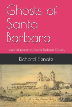 Ghosts of Santa Barbara: Haunted places in Santa Barbara County