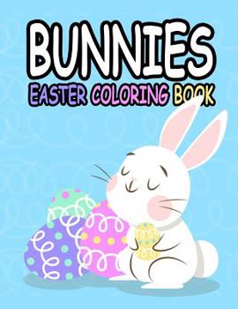 Paperback Bunnies Easter Coloring Book: Bunnies Easter Coloring Book: Preschool Children & Kindergarten Kids, Happy Easter Day Coloring, rabbits, Bunnies, egg Book