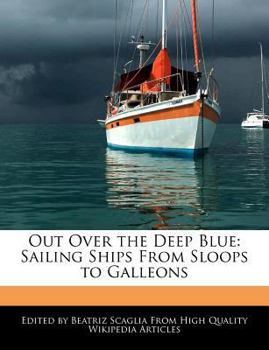 Paperback Out Over the Deep Blue: Sailing Ships from Sloops to Galleons Book