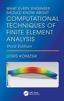 Paperback What Every Engineer Should Know about Computational Techniques of Finite Element Analysis Book