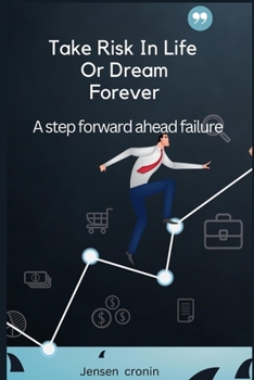 Paperback Take Risk In Life Or Dream Forever: A step forward ahead failure Book