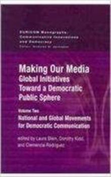 Hardcover Making Our Media: Global Initiatives Toward a Democratic Public Sphere Book