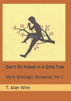 Paperback Don't Sit Naked in a Grits Tree: More Nostalgic Nonsense Vol 2 Book