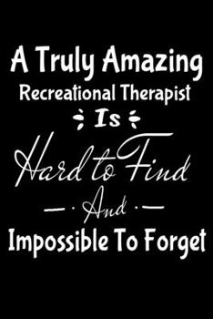 Paperback A Truly Amazing Recreational Therapist Is Hard To Find And Impossible To Forget: Dot Grid Page Notebook: Recreational Therapist Gift Book