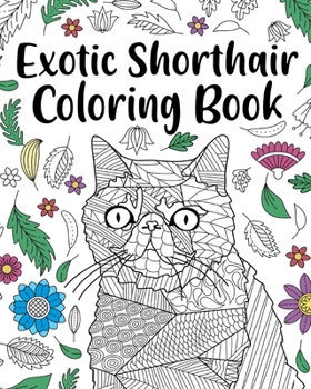 Paperback Exotic Shorthair Coloring Book: Adult Coloring Book, Floral Mandala Coloring Pages, Doodle Animal Kingdom Book