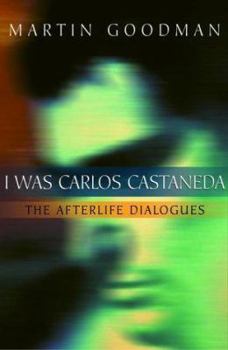 Paperback I Was Carlos Castaneda: The Afterlife Dialogues Book