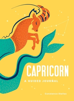 Hardcover Capricorn: A Guided Journal: A Celestial Guide to Recording Your Cosmic Capricorn Journey Book