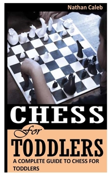 Paperback Chess for Toddlers: A Complete Guide to Chess for Toddlers Book