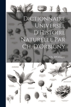 Paperback Dictionnaire Universel D'Histoire Naturelle par Ch. D'Orbigny [French] Book