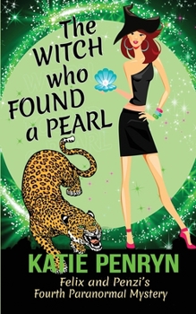 The Witch who Found a Pearl: Felix and Penzi's Fourth Paranormal Mystery - Book #4 of the Mpenzi Munro