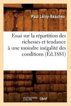 Paperback Essai Sur La Répartition Des Richesses Et Tendance À Une Moindre Inégalité Des Conditions (Éd.1881) [French] Book