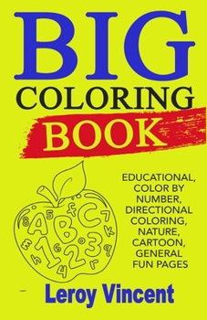 Paperback Big Coloring Book: Educational, Color by Number, Directional Coloring, Nature, Cartoon, General Fun Pages Book