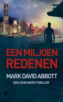 Een Miljoen Redenen (Een John Hayes Thriller) (Dutch Edition)