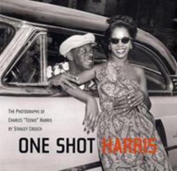 Hardcover One Shot Harris: The Photographs of Charles Teenie Harris Book