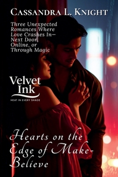 Paperback Hearts on the Edge of Make-Believe: Three Unexpected Romances Where Love Crashes In-Next Door, Online, or Through Magic Book