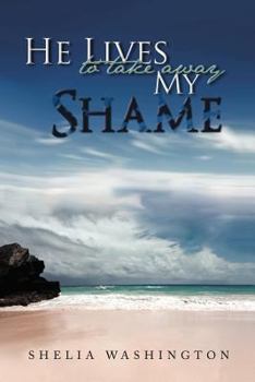 Paperback He Lives to Take Away My Shame Book