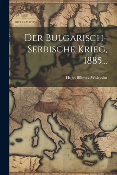 Paperback Der Bulgarisch-serbische Krieg, 1885... [German] Book