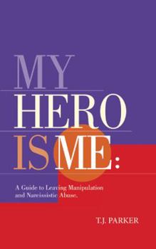 Paperback My Hero Is Me: a Guide to Leaving Manipulation and Narcissistic Abuse Book