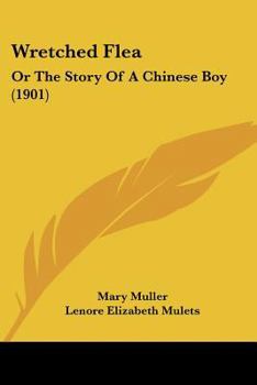 Paperback Wretched Flea: Or The Story Of A Chinese Boy (1901) Book
