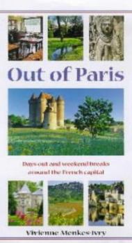 Paperback Out of Paris: Days Out and Weekend Breaks from the French Capital (Travel) Book