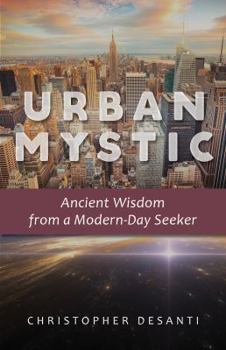 Paperback Urban Mystic: Ancient Wisdom from a Modern-Day Seeker Book