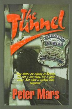 Paperback The Tunnel: Drug Dealers Are Missing in Boston. It's Not a Bad Thing, But a Good Thing. But What is Making Them Disappear? Book