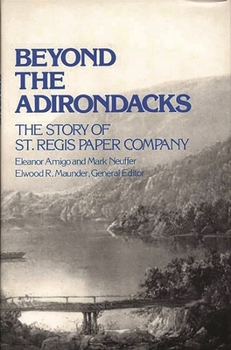 Hardcover Beyond the Adirondacks: The Story of St. Regis Paper Company Book