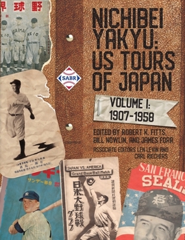 Paperback Nichibei Yakyu: US Tours of Japan, Volume 1, 1907 - 1958 Book