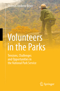 Volunteers in the Parks: Tensions, Challenges and Opportunities in the National Park Service