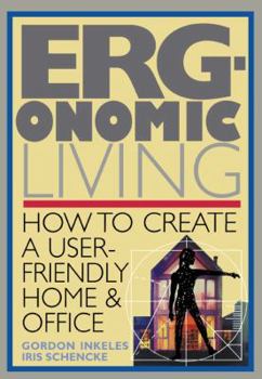 Paperback Ergonomic Living: How to Create a User-Friendly Home & Officer Book
