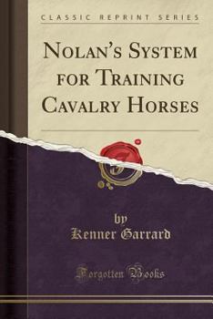 Paperback Nolan's System for Training Cavalry Horses (Classic Reprint) Book