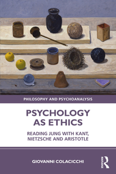 Paperback Psychology as Ethics: Reading Jung with Kant, Nietzsche and Aristotle Book