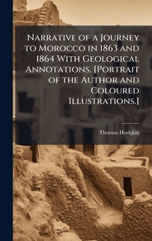 Narrative of a Journey to Morocco in 1863 and 1864 With Geological Annotations. [Portrait of the Author and Coloured Illustrations.]