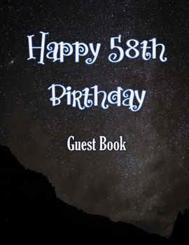 Happy 58th Birthday Guest Book: Cheers to 58 Years- notebook and Gift Log For Party Celebration and Keepsake Memories