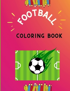 Paperback Football coloring book: Funny collection of easy football coloring book for kids, toddlers & preschoolers & boys: A Fun Kid work football book