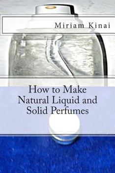 Paperback How to Make Natural Liquid and Solid Perfumes Book