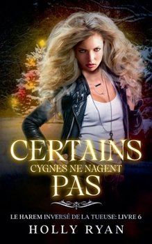 Certains Cygnes Ne Nagent Pas (Le Harem Inversé de la Tueuse) (French Edition)