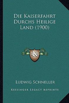 Paperback Die Kaiserfahrt Durchs Heilige Land (1900) [German] Book