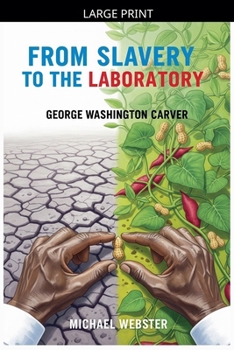 Paperback From Slavery to the Laboratory: George Washington Carver [Large Print] Book