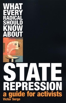Paperback What Every Radical Should Know about State Repression: A Guide for Activists Book