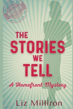 The Stories We Tell : A Homefront Mystery