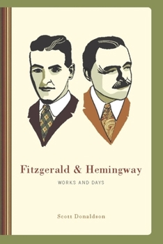 Hardcover Fitzgerald & Hemingway: Works and Days Book