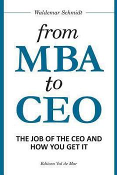 Paperback From MBA to CEO: The Job of the CEO and How You Get It Book