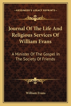 Paperback Journal Of The Life And Religious Services Of William Evans: A Minister Of The Gospel In The Society Of Friends Book